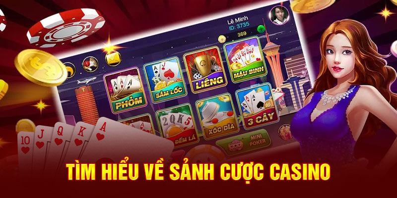 Tìm hiểu về sảnh cược casino